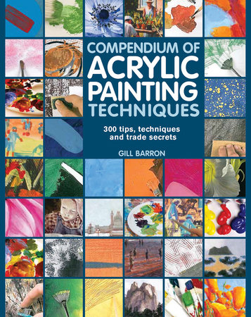 Compendium of Acrylic Painting Techniques by Gill Barron