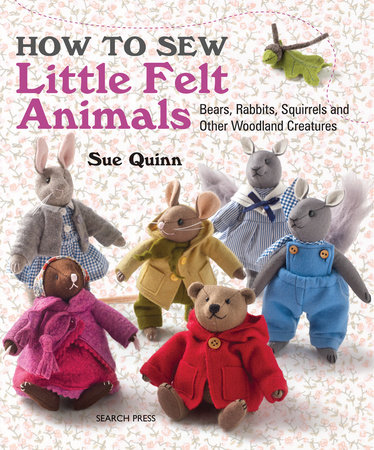 How to Sew Little Felt Animals by Sue Quinn