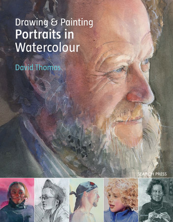 Drawing & Painting Portraits in Watercolour by David Thomas