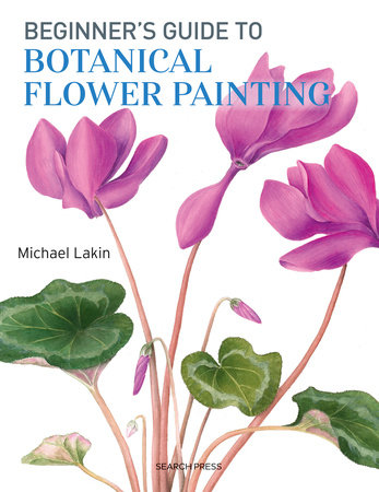Beginner's Guide to Botanical Flower Painting by Michael Lakin