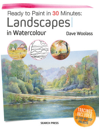 Ready to Paint in 30 Minutes: Landscapes in Watercolour by David Woolass