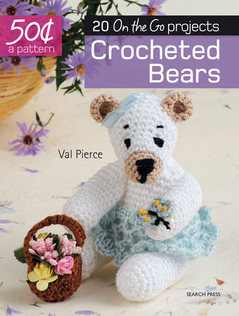 50 Cents a Pattern: Crocheted Bears by Val Pierce