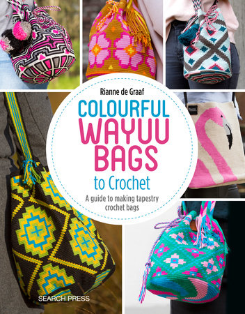 Colourful Wayuu Bags to Crochet by Rianne de Graaf