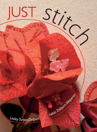 Just Stitch by Lesley Turpin-Delport and Nikki Delport-Wepener