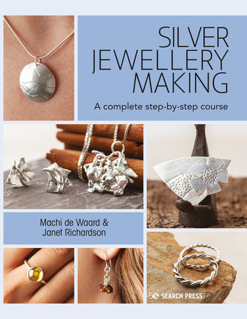 Silver Jewellery Making by Machi de Waard, Janet Richardson ...