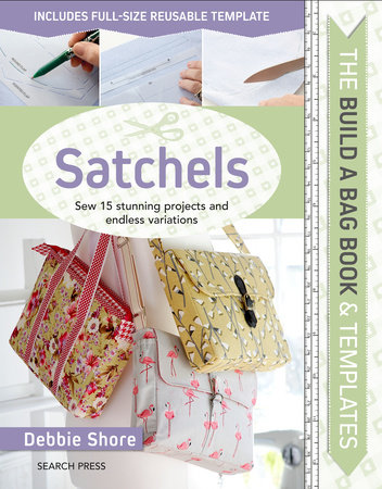 Build a Bag Book & Templates: Satchels by Debbie Shore