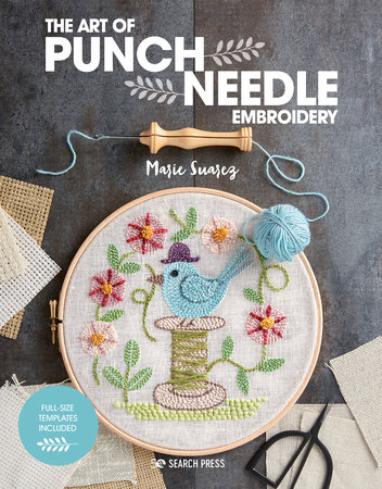 Art of Punch Needle Embroidery, The by Marie Suarez