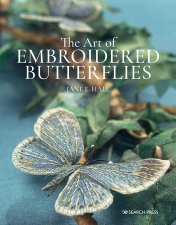 The Art of Embroidered Butterflies by Jane E. Hall