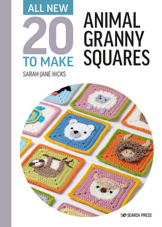 All-New Twenty to Make: Animal Granny Squares by Sarah-Jane Hicks