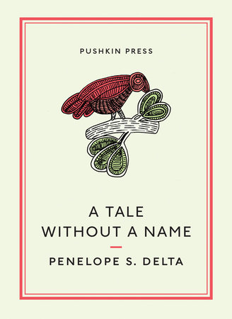 A Tale Without a Name by Penelope S Delta
