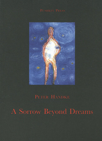 A Sorrow Beyond Dreams by Peter Handke