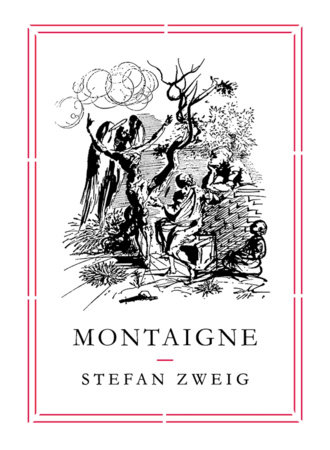 Montaigne by Stefan Zweig