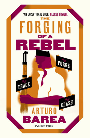 The Forging of a Rebel by Arturo Barea