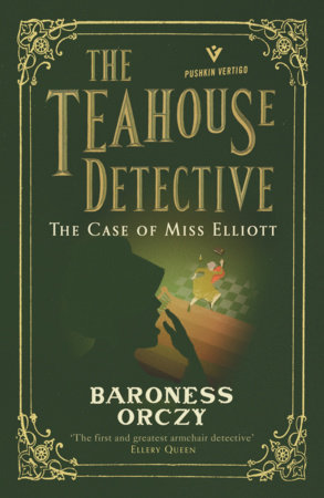 The Case of Miss Elliott: The Teahouse Detective by Baroness Orczy