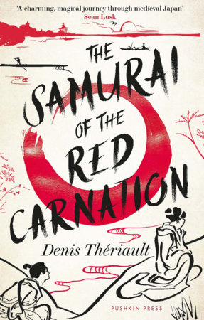 The Samurai of the Red Carnation by Denis Thériault
