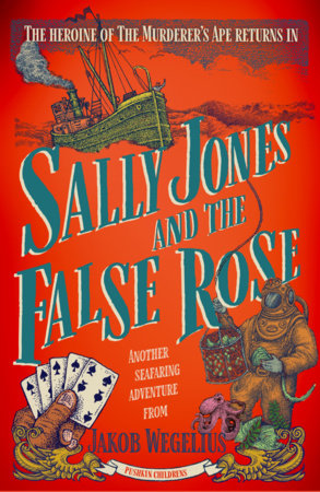 Sally Jones and the False Rose by Jakob Wegelius