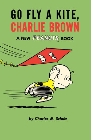 Go Fly a Kite, Charlie Brown by Charles M Schulz