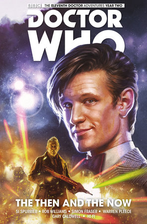 Doctor Who: The Eleventh Doctor Vol. 4: The Then and The Now by Si Spurrier and Rob Williams