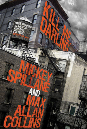 Mike Hammer: Kill Me, Darling by Mickey Spillane and Max Allan Collins