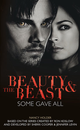 Beauty & the Beast: Some Gave All by Nancy Holder