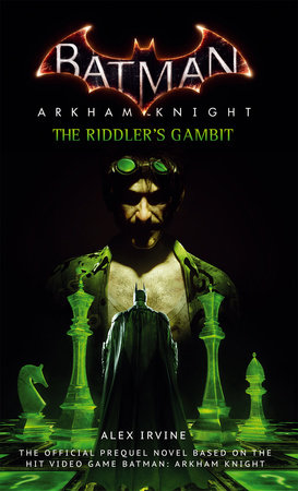 Batman: Arkham Knight - The Riddler's Gambit by Alex Irvine