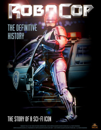 RoboCop: The Definitive History by Calum Waddell