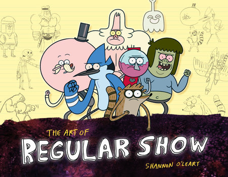 The Art of Regular Show by Shannon O'Leary