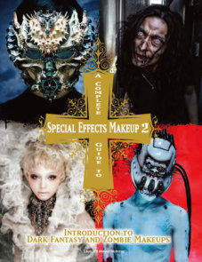 A Complete Guide to Special Effects Makeup - Volume 2