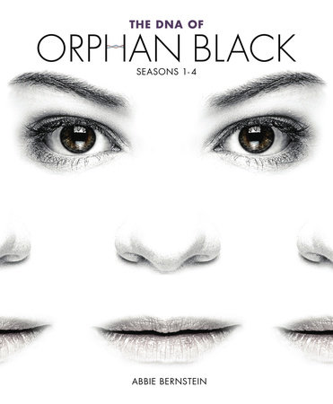 The DNA of Orphan Black by Abbie Bernstein