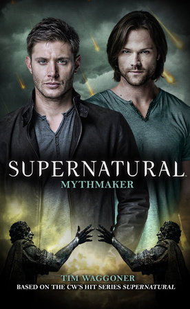 Supernatural - Mythmaker by Tim Waggoner