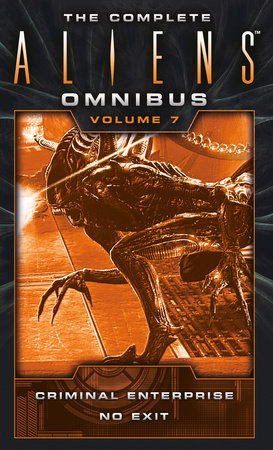 The Complete Aliens Omnibus: Volume Seven (Criminal Enterprise, No Exit) by B.K. Evenson