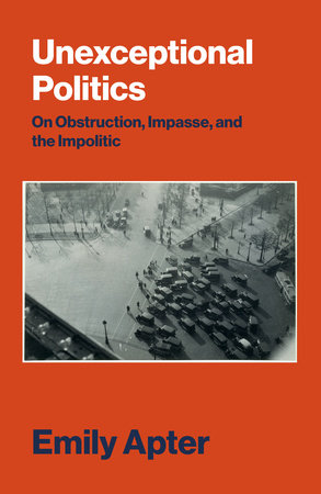 Unexceptional Politics by Emily Apter