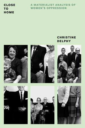 Close to Home by Christine Delphy