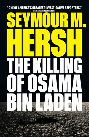 The Killing of Osama Bin Laden by Seymour M. Hersh
