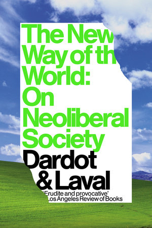 The New Way of the World by Pierre Dardot and Christian Laval