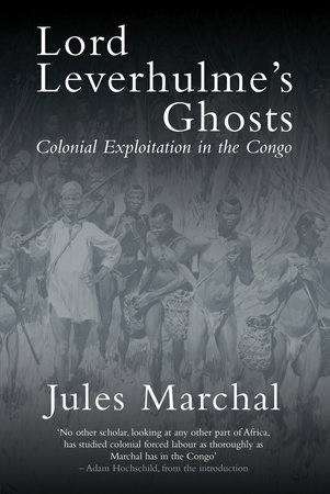 Lord Leverhulme's Ghosts by Jules Marchal