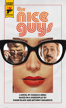 The Nice Guys: The Official Movie Novelization by Charles Ardai