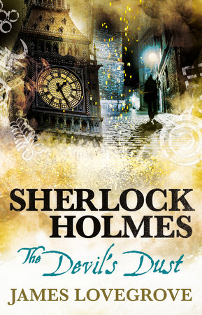 Sherlock Holmes - The Devil's Dust by James Lovegrove