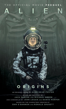 Alien: Covenant Origins - The Official Prequel to the Blockbuster Film by Alan Dean Foster