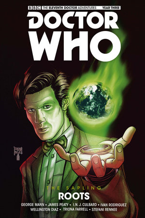 Doctor Who: The Eleventh Doctor: The Sapling Vol. 2: Roots by George Mann and James Peaty