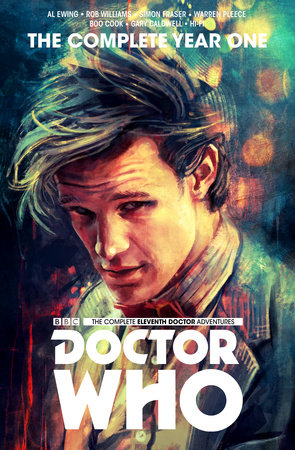 Doctor Who : The Eleventh Doctor Complete Year One by Al Ewing and Rob Williams