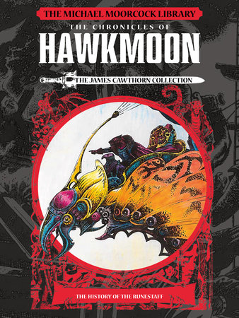The Michael Moorcock Library: The Chronicles of Hawkmoon: History of the Runestaff Vol. 1 by Michael Moorcock and James Cawthorn
