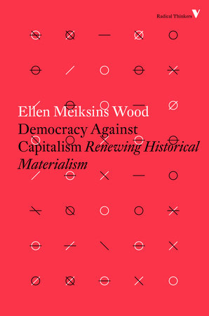 Democracy Against Capitalism by Ellen Meiksins Wood