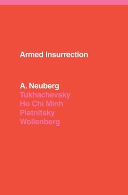 Armed Insurrection by A. Neuberg