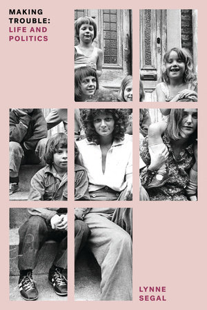 Making Trouble by Lynne Segal