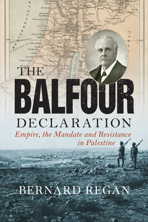 The Balfour Declaration by Bernard Regan