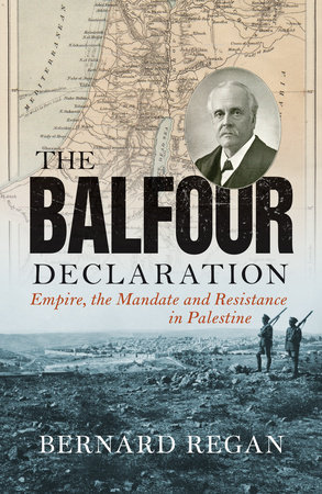 The Balfour Declaration by Bernard Regan