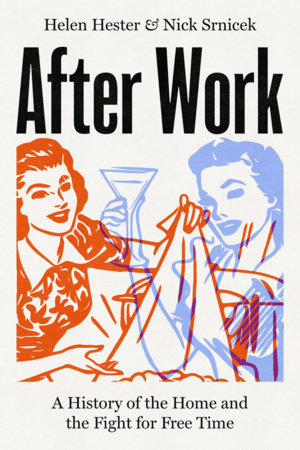After Work by Helen Hester and Nick Srnicek
