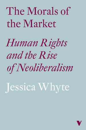 The Morals of the Market by Jessica Whyte