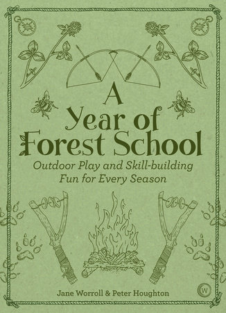 A Year of Forest School by Jane Worroll and Peter Houghton